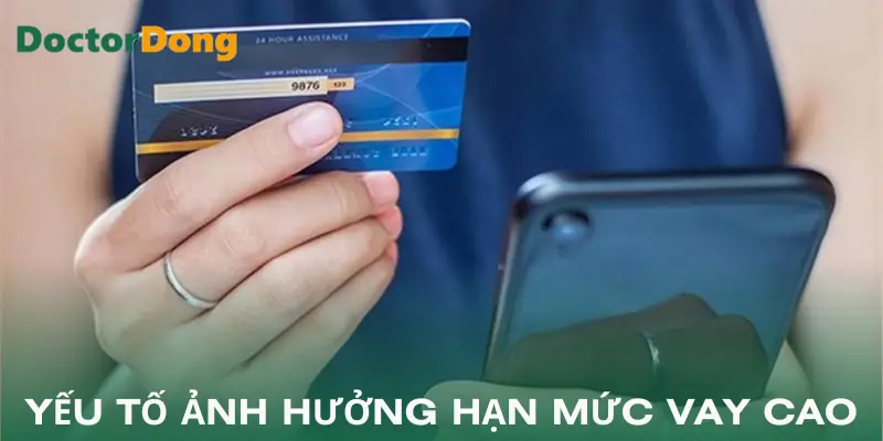 vay-tien-han-muc-cao-yeu-to-anh-huong